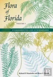 Flora Of Florida V. 1; Pteridophytes And Gymnosperms