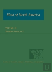 Flora Of North America North Of Mexico, Vol. 28: Bryophyta, Part 2