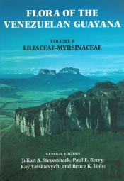 Flora Of The Venezuelan Guayana, Volume 6 - Liliaceae-Myrsinaceae