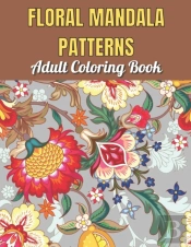 Floral Mandala Patterns Adult Coloring Book