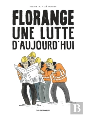 Florange ; Une Lutte D'Aujourd'Hui