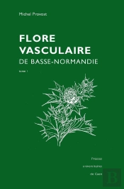 Flore Vasculaire De Basse-Normandie. Lot Tomes 1 Et 2 : Reprint De L'Édition De 1998, Augmentée Du Supplément De 2002