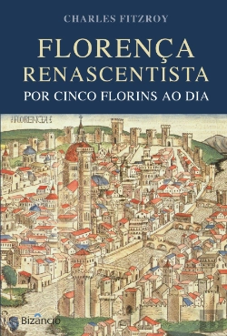 Bertrand.pt - Florença Renascentista por Cinco Florins ao Dia