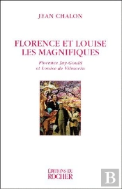 Florence Et Louise Les Magnifiques ; Florence Jay-Gould Et Louise De Vilmorin