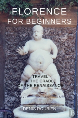 Bertrand.pt - Florence For Beginners. Travel In The Cradle Of The Renaissance