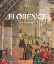 Florence Six Siecles De Splendeur Et De Gloire