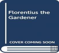 Florentius The Gardener