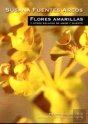 Flores Amarillas Y Otros Relatos De Amor Y Muerte 