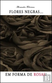Flores Negras... em Forma de Rosas!