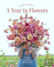 Floret Farm'S A Year In Flowers