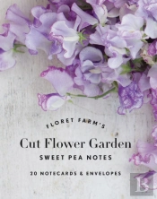 Floret Farm'S Cut Flower Garden: Sweet Pea Notes