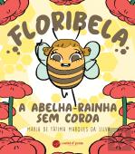 Floribela, a Abelha-Rainha sem Coroa