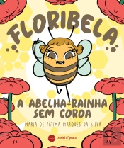 Floribela, a Abelha-Rainha sem Coroa