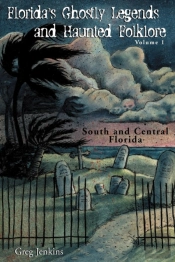 Florida'S Ghostly Legends And Haunted Folklore