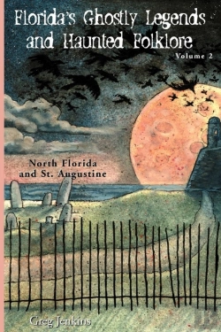 Bertrand.pt - Florida'S Ghostly Legends And Haunted Folklore