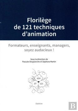 Bertrand.pt - Florilege De 121 Techniques D'Animation : Formateurs, Enseignants, Managers, Soyez Audacieux !