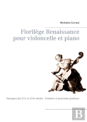 Florilege Renaissance Pour Violoncelle Et Piano - Musiques Des Xve Et Xvie Siecl