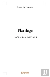 Florilège - Tome 1 : Poèmes - Peintures
