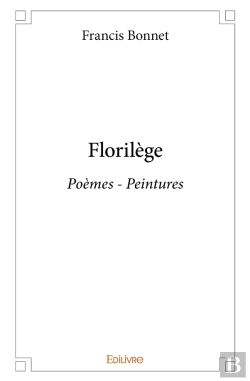 Bertrand.pt - Florilège - Tome 1 : Poèmes - Peintures