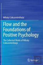 Flow And The Foundations Of Positive Psychology