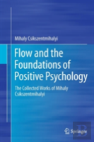 Flow And The Foundations Of Positive Psychology