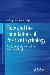 Flow And The Foundations Of Positive Psychology