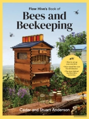Flow Hive'S Book Of Bees And Beekeeping