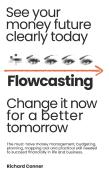 Flowcasting | See Your Money Future Clearly Today | Change It Now For A Better Tomorrow
