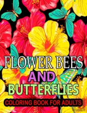 Flower Bees And Butterflies Coloring Book For Adults