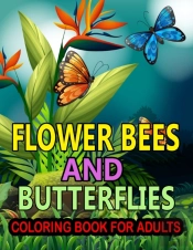 Flower Bees And Butterflies Coloring Book For Adults