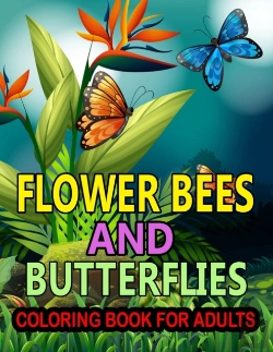 Bertrand.pt - Flower Bees And Butterflies Coloring Book For Adults