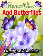 Flower Bees And Butterflies Coloring Book For Adults