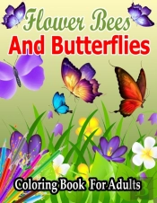 Flower Bees And Butterflies Coloring Book For Adults