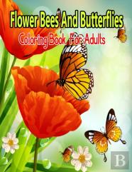 Flower Bees And Butterflies Coloring Book For Adults