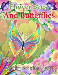 Flower Bees And Butterflies Coloring Book For Adults