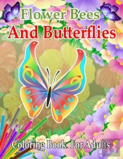 Flower Bees And Butterflies Coloring Book For Adults