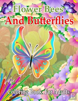 Bertrand.pt - Flower Bees And Butterflies Coloring Book For Adults