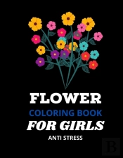 Flower Coloring Book For Girls  Anti Stress
