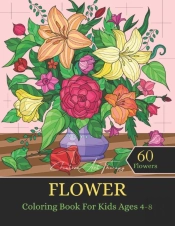 Flower Coloring Book For Kids Ages 4-8