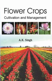 Flower Crops: Cultivation And Management