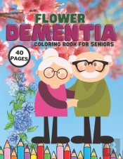 Flower Dementia Coloring Book For Seniors