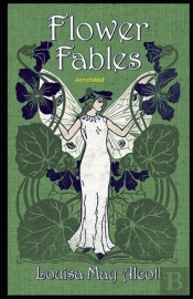 Flower Fables Annotated