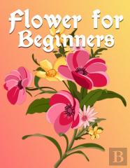 Flower For Beginners