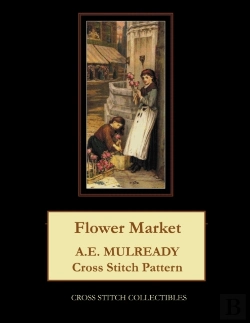 Bertrand.pt - Flower Market: A.E. Mulready Cross Stitc