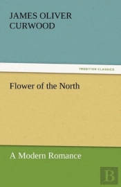 Flower Of The North A Modern Romance
