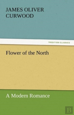 Bertrand.pt - Flower Of The North A Modern Romance
