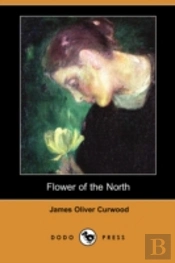 Flower Of The North (Dodo Press)
