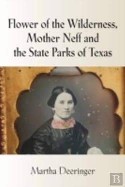 Bertrand.pt - Flower Of The Wilderness, Mother Neff And The State Parks Of Texas