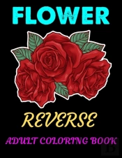Flower Reverse Adult Coloring Book