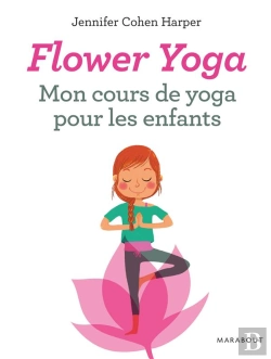 Bertrand.pt - Flower Yoga ; Mon Cours De Yoga Pour Les Enfants